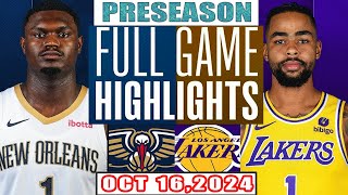 Los Angeles Lakers Vs New Orleans Pelicans FULL GAME Highlights Oct 16,2024 NBA Preseason