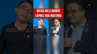 Bayar Utang Dulun Dong❗ Capres kok Banyak Utang #shorts #aniesbaswedan #ekokuntadhi #capres2024