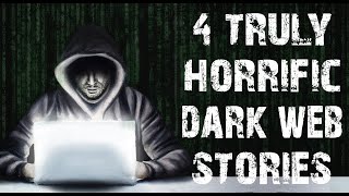 4 TRULY Disturbing Stories From The Deep Web | Scary Stories To Fall Asleep To