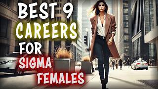 Best 9 Careers for Sigma Females Who Blaze Their Own Path