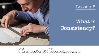 Consistent Cursive - Lesson 5 - What is Consistency?