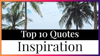 Top 10 Inspirational Quotes | Wisdom Motivation