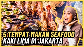 5 TEMPAT MAKAN SEAFOOD KAKI LIMA DI JAKARTA