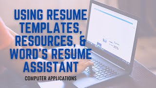 Using Resume Templates, Resources, & Word's Resume Assistant