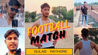 क्या हो गया आज फुटबॉल मैच मै 😱||Gulab Rathore ||#viralvideo