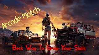 How to Gear up Your PUBG Skills | Arcade Match - Grow Your skills