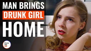 Man Brings Drunk Girl Home | @DramatizeMe