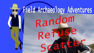 Field Archaeology Adventures-Random Refuse Scatter