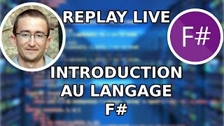 REPLAY LIVE : Introduction au langage F#!  feat Florent PELLET