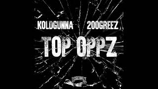 KOLDGUNNA x 200GREEZ - TOP OPPZ (Official Audio)