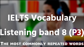 IELTS Listening band 8| The most commonly repeated words (Part 3)