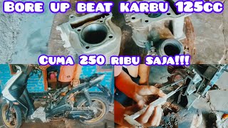 Bore up beat karbu 125cc dana pelajar Cuma 250 ribu saja.