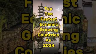 Top Ten Fastest Economic Growing Countries#viral #shorts #ytshorts #top #most #growingup #worldinfo