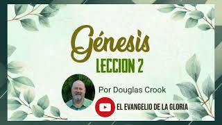 Génesis | Lección 2 | por Douglas Crook