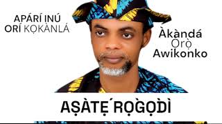 ASÀTẸ̀ RỌ̀GỌ̀DÌ || ÀPÁRÍ INÚ - ORÍ KỌKÀNLÁ #ewaede #akandaoroawikonko #ayoka #edeyoruba