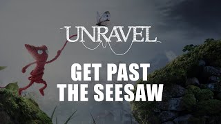 UNRAVEL How to Get Past the Seesaw Gameplay Walkthrough Tutorial [PC] Steam