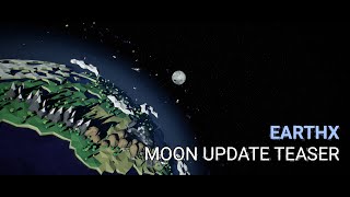 EarthX 0.9.0 - "Moon Update" Teaser