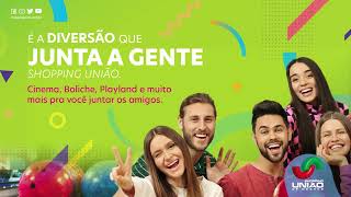 É a Diversão que Junta a Gente | Shopping União