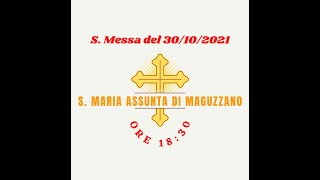 S. Messa del 30/10/2021 ore 18:30 - S. Maria Assunta di Maguzzano