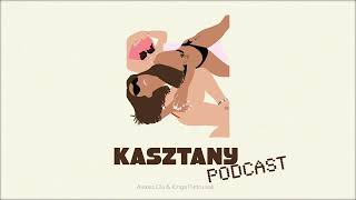 Konkurs na najgorszego EX || KASZTANY PODCAST e03s01