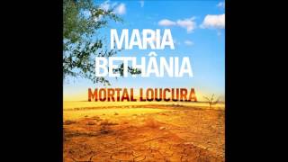 Maria Bethânia- Mortal Loucura (Trilha Sonora Velho Chico)