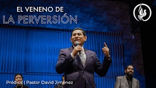 El Veneno de la Perversión - Visión De Dios - Pastor David Jiménez