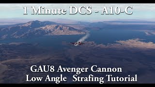 1 Minute DCS - A10C - Low Angle Strafing Tutorial