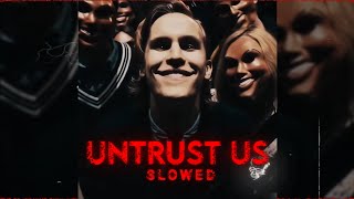 Untrust Us - Slowed | Edit Video + Audio - Best Version"