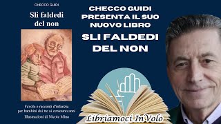 Checco Guidi presenta il suo nuovo libro "Sli faldedi del non" - Libriamoci InVolo