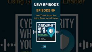 🆕 Episode 89: How Threat Actors Are Using GenAI as an Enabler