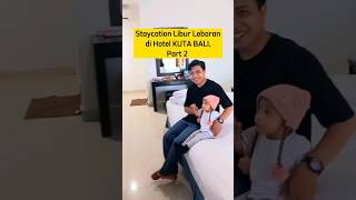 Staycation Libur Lebarandi Hotel KUTA BALI Part2#anak #mpasi #shortvideo #shorts #short #staycation