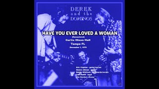 Derek and the Dominos w/Duane Allman - Have You Ever Loved A Woman (remastered Tampa Dec. 1, 1970)