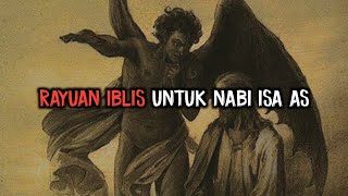 Nabi Isa Disuruh Jadi Tuhan Dibumi Oleh Iblis