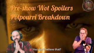 Pre-show Wot Spoilers Potpourri Breakdown