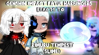 Genshin Impact Fatui Harbingers Reacts to Rimuru Tempest [Gacha club] part 2