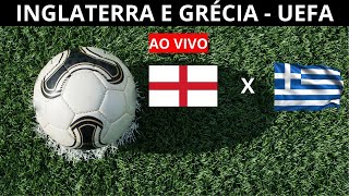 INGLATERRA X GRÉCIA - AO VIVO - UEFA