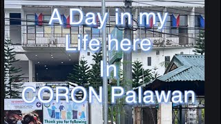 A day in my Life Here in Coron Palawan