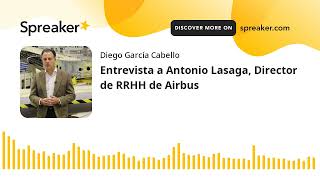 Entrevista a Antonio Lasaga, Director de RRHH de Airbus