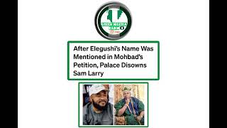 ‎@greennigeriaradioshow  #samlarry has been disowned by the #palace #mohbad