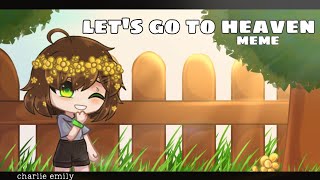 let's go to heaven meme|[fnaf]| charlie emily