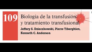 109. BIOLOGÍA DE LA TRANSFUSIÓN Y TRATAMIENTO TRANSFUSIONAL.