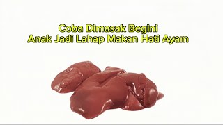 NASI GORENG HATI AYAM SIMPEL, BIKIN ANAK LAHAP MAKAN