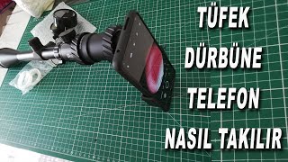 TÜFEK DÜRBÜNE TELEFON KAMERASI NASIL TAKILIR DÜRBÜN TELESKOP MiKROSKOP HEPSiNE BU APARATLA BAĞLAMAK