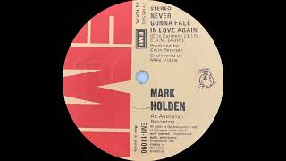 1976: Mark Holden - Never Gonna Fall in Love Again - 45