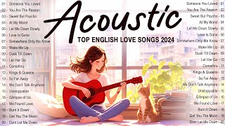 Top Acoustic Songs 2024 🏵 Best Acoustic Music 2024 New Songs 2024 Cover to Put You in A Better Mood