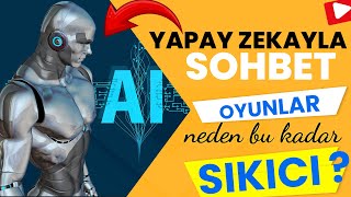 YAPAY ZEKA CEVAPLIYOR : OYUNLAR ARTIK NEDEN BU KADAR SIKICI !!?!?