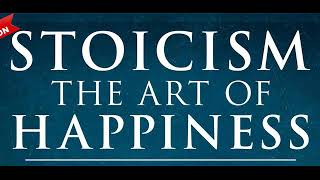 STOICISM AND THE ART OF HAPPINESS -- Kathrin Deshotels