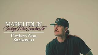 Cowboys Wear Sneakers Too -  Mark Ledlin (Official Audio)