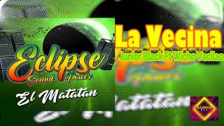 10. La Vecina (Junior Black Ft Wicho Vacilao)  Vol 14 Del Eclipse Sound Power