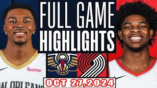 Portland Trail Blazer Vs New Orleans Pelicans FULL GAME Highlights Oct 27,2024 NBA Season